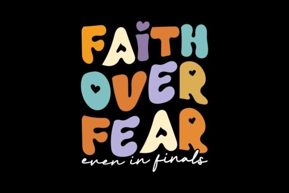 Faith Over Fear Even in Finals SVG: A Designer's Take