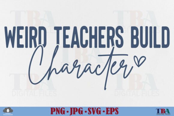 Weird Teachers Build Character